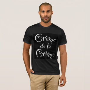 Creme de la Creme T-Shirt