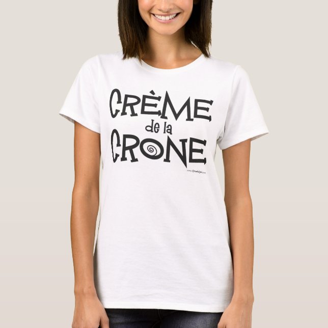Creme de la Crone T-Shirt (Front)