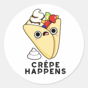 Crepe Happens Funny Food Pun  Classic Round Sticker