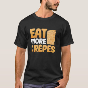 Crepes French Cuisine Sweet Waffles Banana Dessert T-Shirt