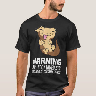 Crested Gecko May Spontaneously Talk About Crested T-Shirt