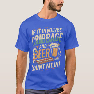 Cribbage And Beer Skunked Peg Card Game Board Game T-Shirt