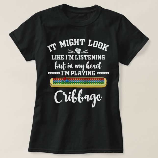 Cribbage Board Player Card Game Rules Crib Play Be T-Shirt (Design Front)