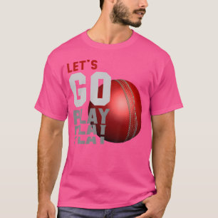 Cricke For Men Cricket For Women Cricket For Girls T-Shirt