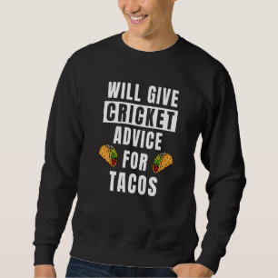 Cricket Advice For Tacos Sport Coaching  Cricket Sweatshirt