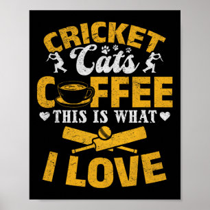 Cricket Cats Coffee This Is What I Love - Cricket Poster