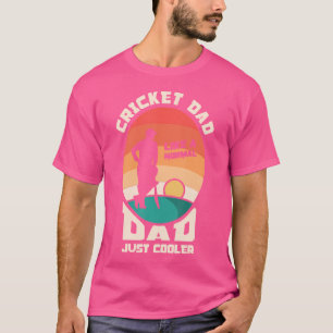 Cricket Dad Like A Normal Dad Just Cooler Cricket T-Shirt