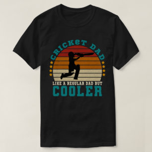 Cricket Dad Like a Regular Dad But Cooler T-Shirt