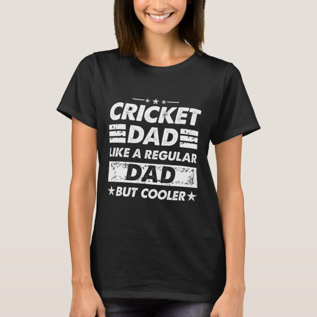 Cricket Dad Like A Regular Dad Funny Cricket  T-Shirt (Front)