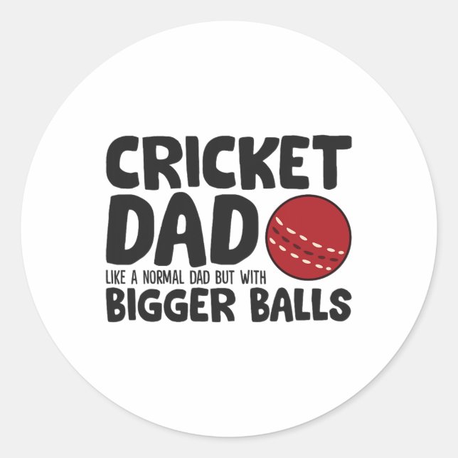 Cricket Dad Like Normal Dad But With Bigger  Classic Round Sticker (Front)