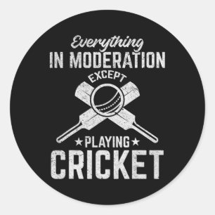 Cricket - Everything In Moderation Except Playing Classic Round Sticker