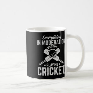 Cricket - Everything In Moderation Except Playing Coffee Mug