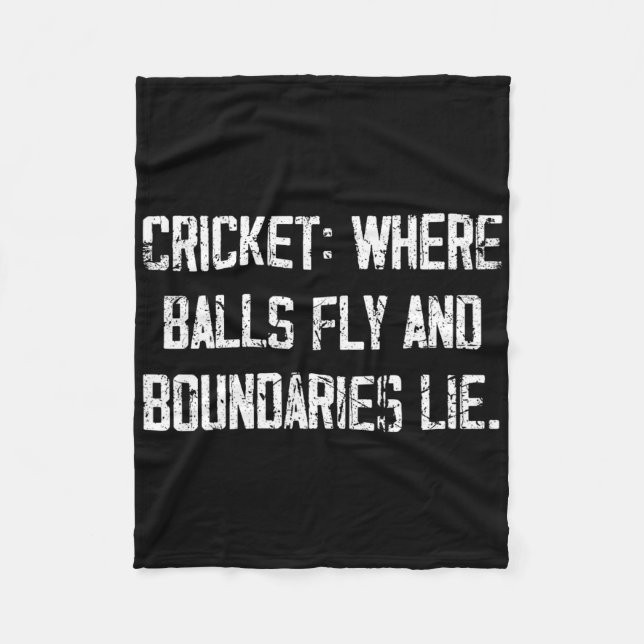 Cricket Fun Fly And Boundaries Lie Comedy Quote  Fleece Blanket (Front)