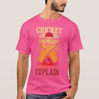 Cricket Is Feeling You Can'T Explain Cricket Playe T-Shirt