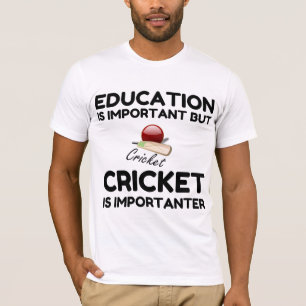 CRICKET IS IMPORTANTER T-Shirt