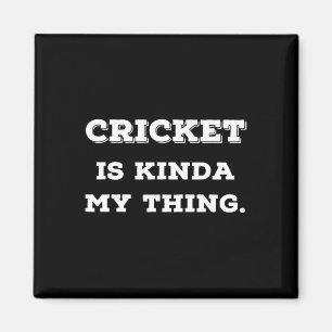 Cricket Is Kinda My Thing S Gifts For Cricket Play Magnet