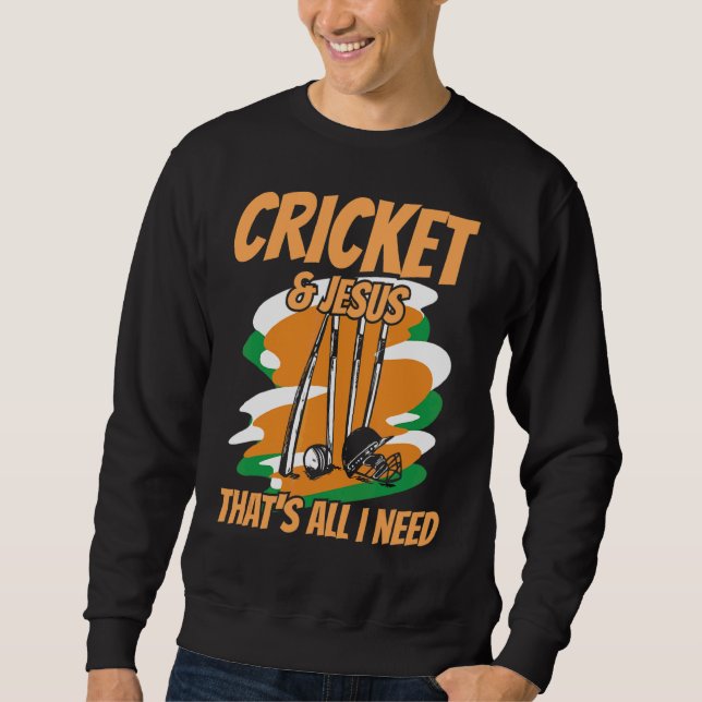 Cricket & Jesus  That's All I Need For A Cricketer Sweatshirt (Front)