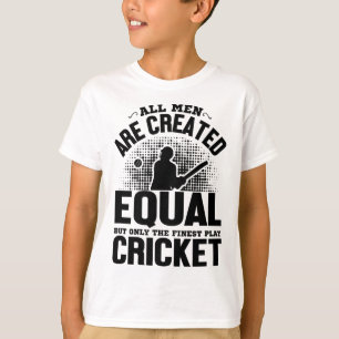 Cricket Lover - All Men Are Created Equal But Only T-Shirt