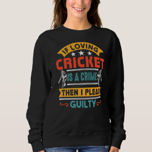 Cricket Match For Cricket Player And Cricket Coach Sweatshirt