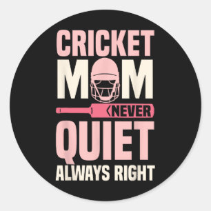 Cricket Mom Never Quiet Always Right Women  Classic Round Sticker