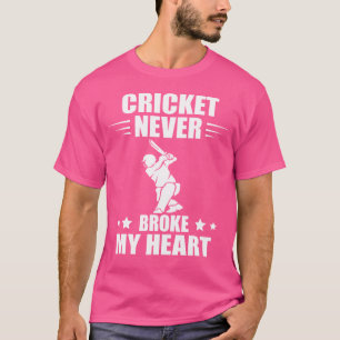 Cricket Never Broke My Heart Cricketing Cricket Pl T-Shirt