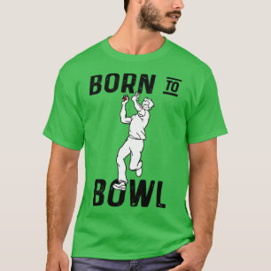 Cricket Player Bowler Born To Bowl 3 Cricket Fan T-Shirt