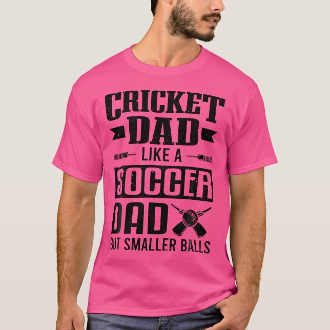 Cricket Player Cricket Dad Like A Soccer Dad Crick T-Shirt (Front)