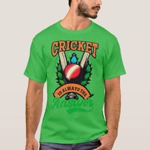 Cricket Player Cricket Is Answer T-Shirt