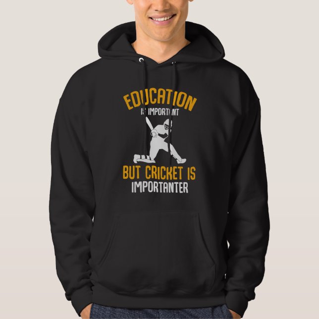 Cricket Player Education Is Important Cricket Is I Hoodie (Front)