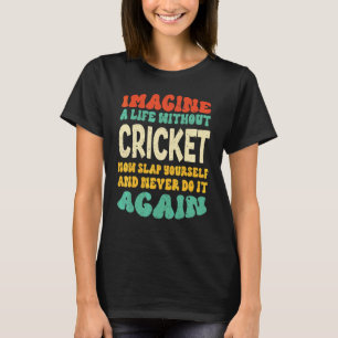 Cricket Quote For Cricket T-Shirt
