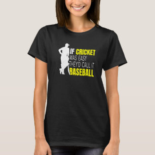 Cricket Sport Quote For Your Cricket Player Teamma T-Shirt