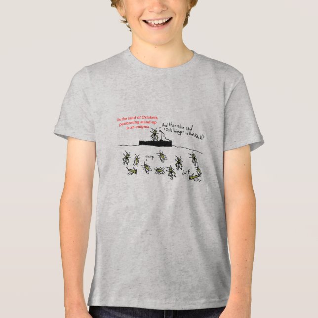 Cricket Stand-Up Comedy: The Only Funny Bug Tri-Blend Shirt (Front)