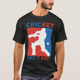 CRICKET TAKE IT EASY - CRICKET LOVER T-Shirt