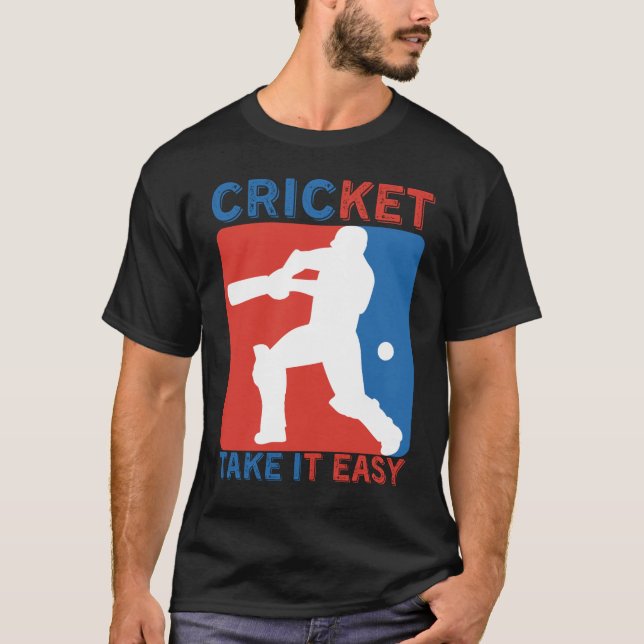 CRICKET TAKE IT EASY - CRICKET LOVER T-Shirt (Front)