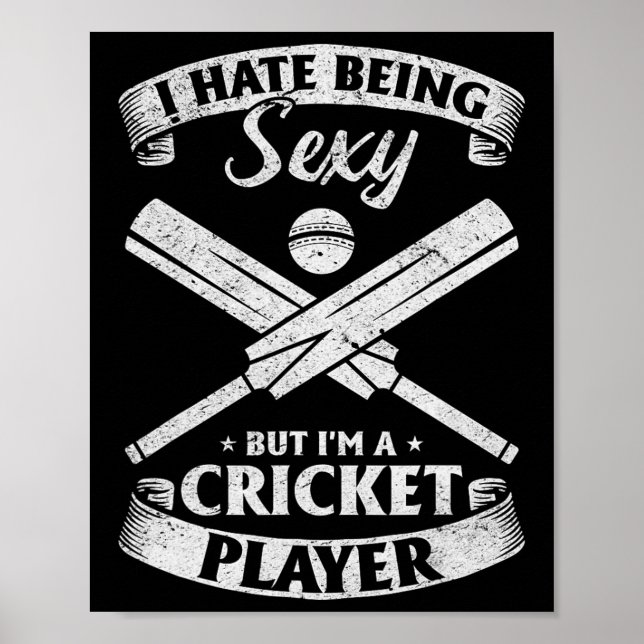 Cricketer - I Hate Being Y But I'm A Cricket Playe Poster (Front)