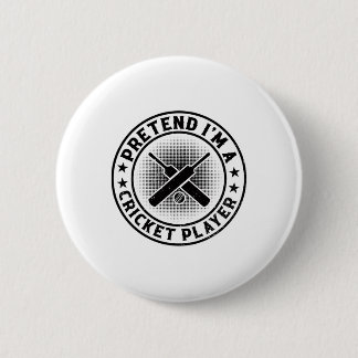 Cricketing Cricket Game - Pretend I'm A Cricket Pl 6 Cm Round Badge