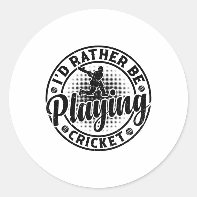 Cricketing Cricket Player - I'd Rather Be Playing  Classic Round Sticker (Front)