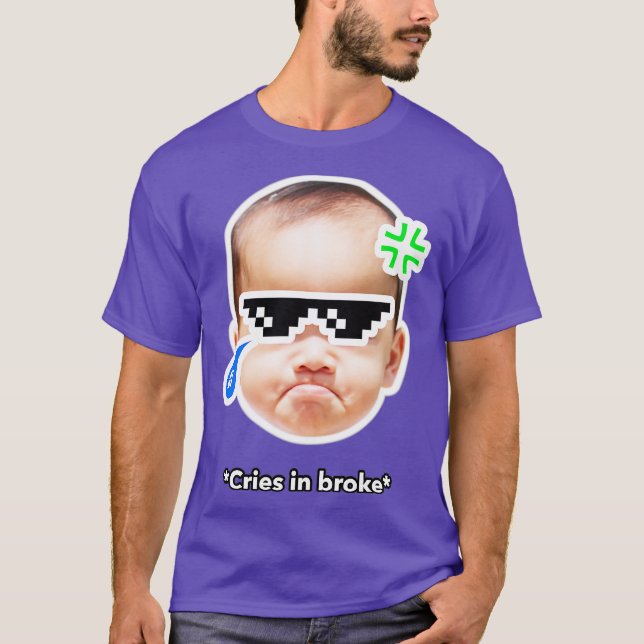 Cries in Broke T-Shirt (Front)