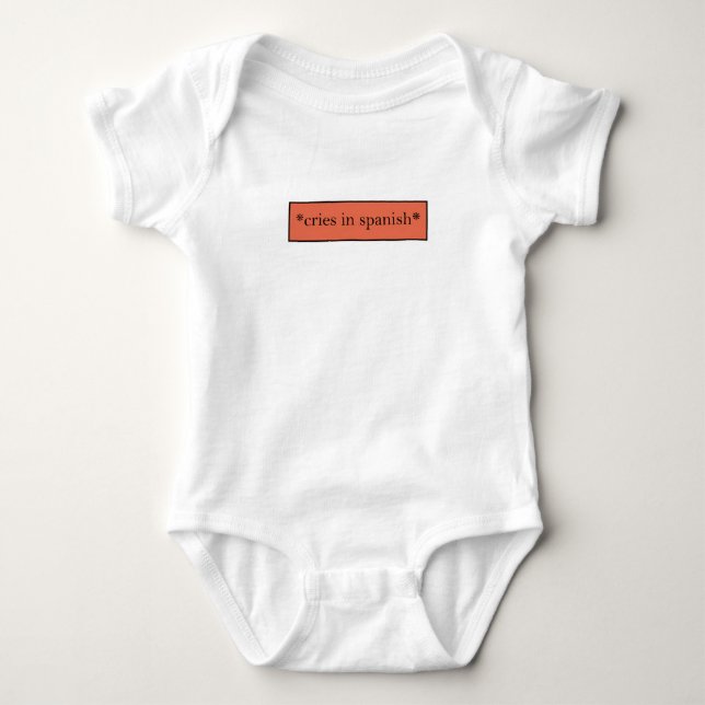 Cries in Spanish - Funny Sarcastic Meme Baby Bodysuit (Front)