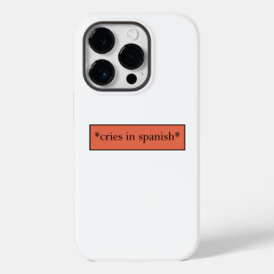 Cries in Spanish - Funny Sarcastic Meme Case-Mate iPhone 14 Pro Case