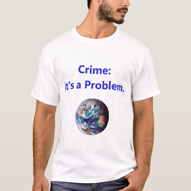 Crime - Its A Problem T-Shirt (Front)