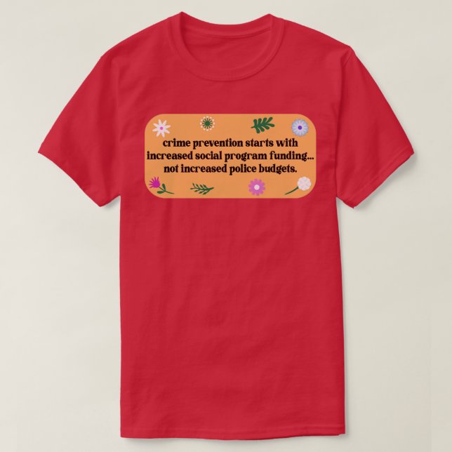 Crime Prevention Needs Social Programs T-Shirt (Design Front)