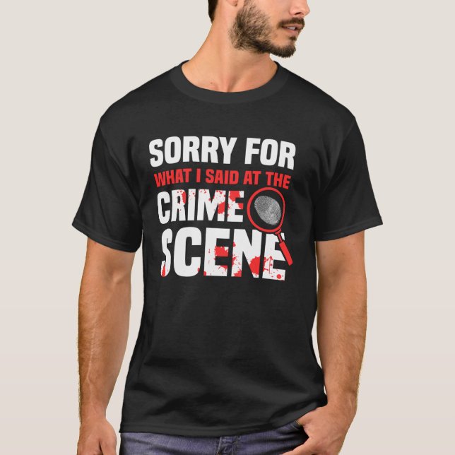 Crime Scene Investigator Criminology & Forensic Sc T-Shirt (Front)