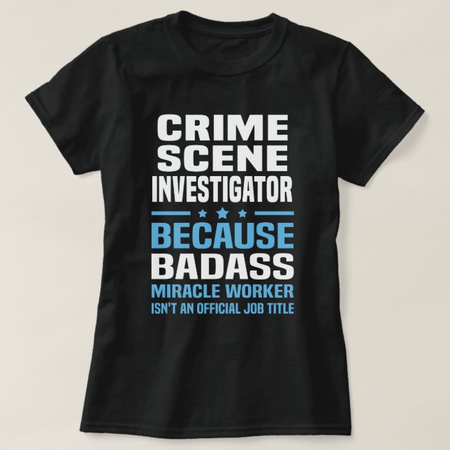 Crime Scene Investigator T-Shirt (Design Front)