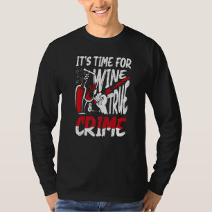 Crime Scene & Serial Killer Merch Time For Wine &  T-Shirt