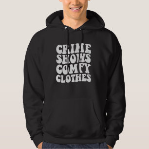 Crime Shows Comfy Clothes - Murder Shows & True Cr Hoodie