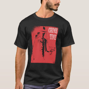 Crime Time Motivational Inspirational Sarcastic Jo T-Shirt