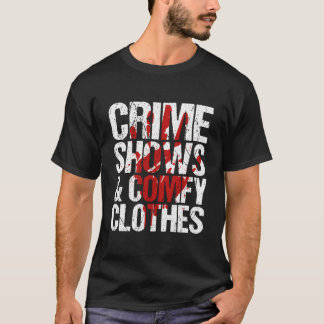 Crimes Shows And Comfy True Crime T-Shirt