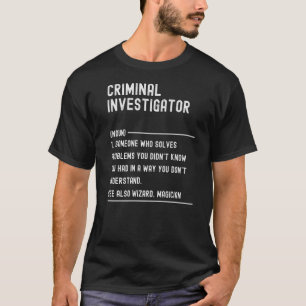 Criminal Investigator Definition Job Title T-Shirt