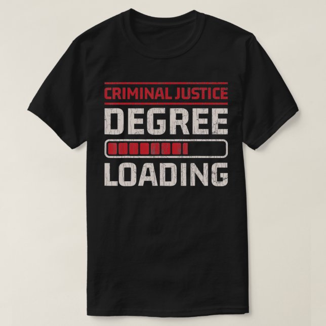 Criminal Justice Degree Loading  Lawyer Funny Gift T-Shirt (Design Front)